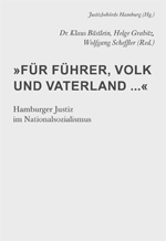 »Für Führer, Volk und Vaterland ...« Hamburger Justiz im Nationalsozialismus
