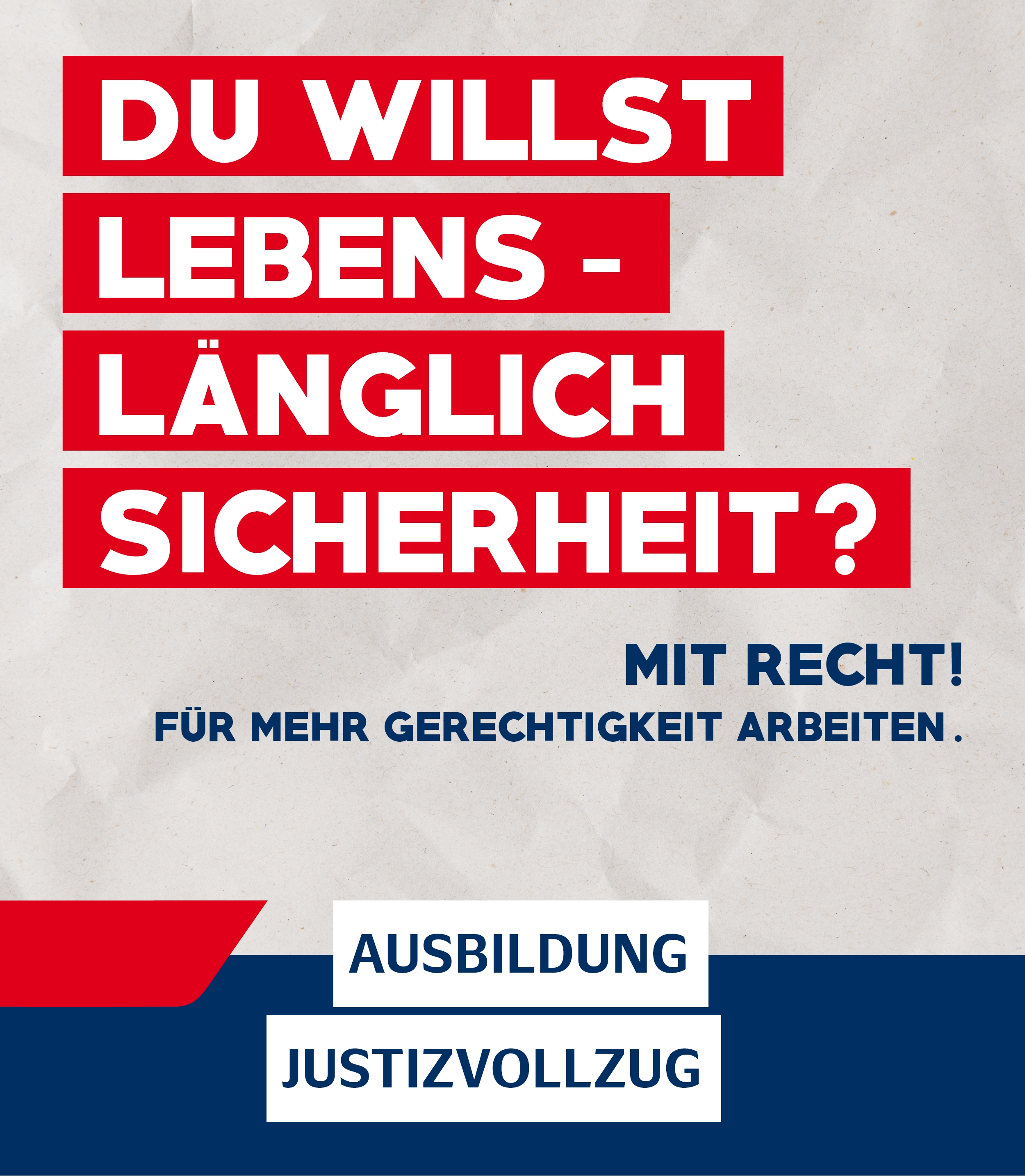 Ein Plakat mit der Aufschrift: "Du willst lebenslänglich Sicherheit. Mit Recht! Für mehr Gerechtigkeit arbeiten. Ausbildung Justizvollzug"
