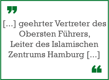 Zitat: geehrter Vertreter des Obersten Führers, Leiter des Islamischen Zentrums Hamburg