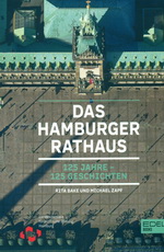 Das Hamburger Rathaus - 125 Jahre 125 Geschichten