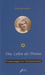 Das Leben als Drama - Erinnerungen an Theresienstadt - Das Leben der Elsa Bernstein