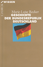 Geschichte der Bundesrepublik Deutschlands von Marie-Luise Recker