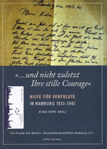 „… und nicht zuletzt Ihre stille Courage“ - Hilfe für Verfolgte in Hamburg 1933 – 1945