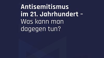  Antisemitismus im 21. Jahrhundert - Was kann man dagegen tun?