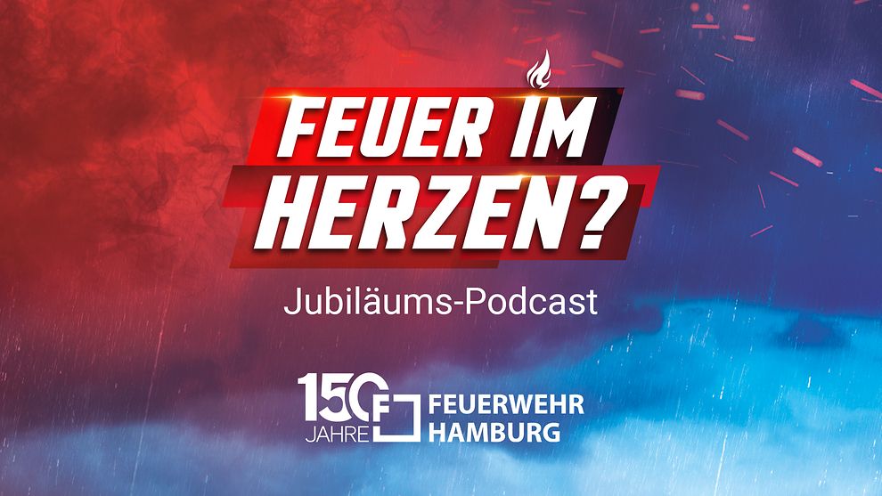 Feuer im Herzen? Jubiläums-Podcast 150 Jahre Feuerwehr Hamburg