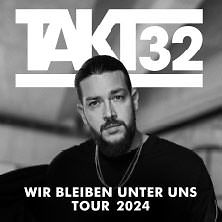  TAKT32 - Wir bleiben unter uns Tour 2024