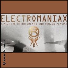  Electromaniax: a Night with Rotersand & Frozen Plasma