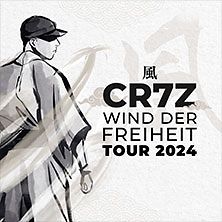  CR7Z - Wind der Freiheit Tour 2024